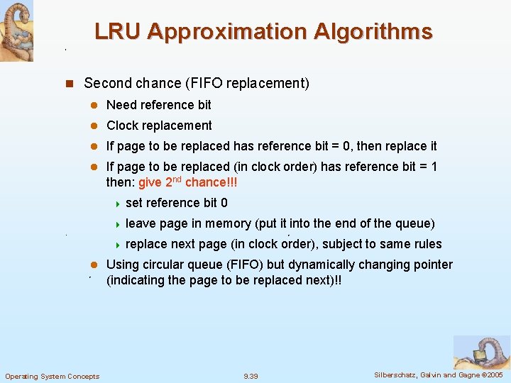 LRU Approximation Algorithms n Second chance (FIFO replacement) l Need reference bit l Clock