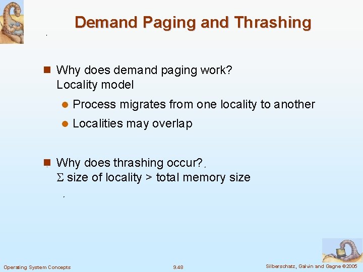 Demand Paging and Thrashing n Why does demand paging work? Locality model l Process