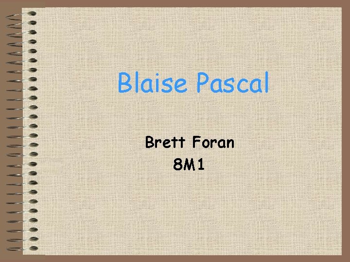 Blaise Pascal Brett Foran 8 M 1 