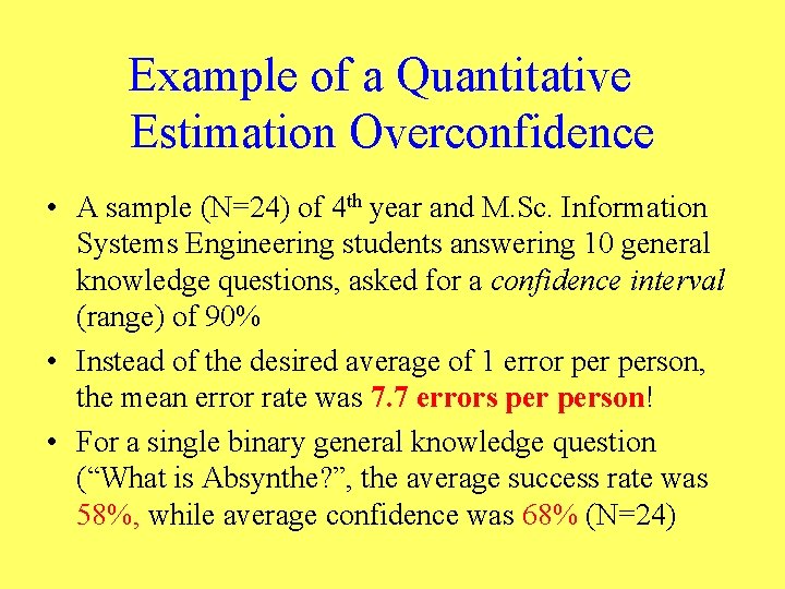 Example of a Quantitative Estimation Overconfidence • A sample (N=24) of 4 th year