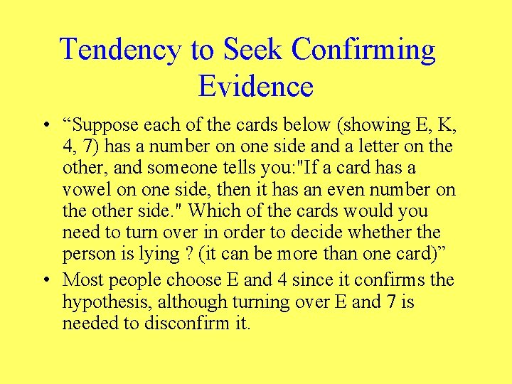 Tendency to Seek Confirming Evidence • “Suppose each of the cards below (showing E,