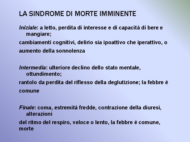 LA SINDROME DI MORTE IMMINENTE Iniziale: a letto, perdita di interesse e di capacità