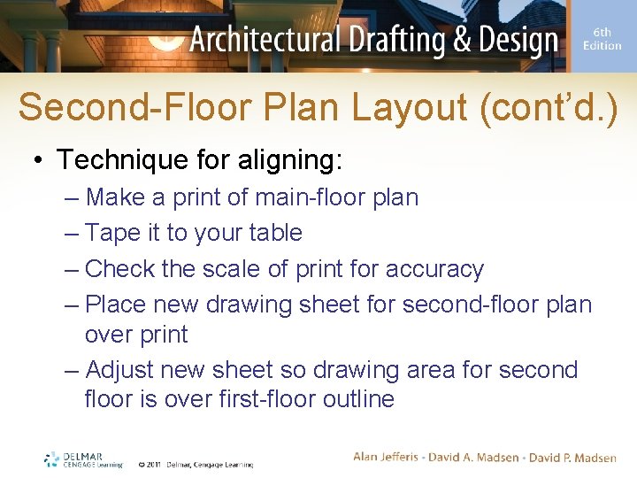 Second-Floor Plan Layout (cont’d. ) • Technique for aligning: – Make a print of