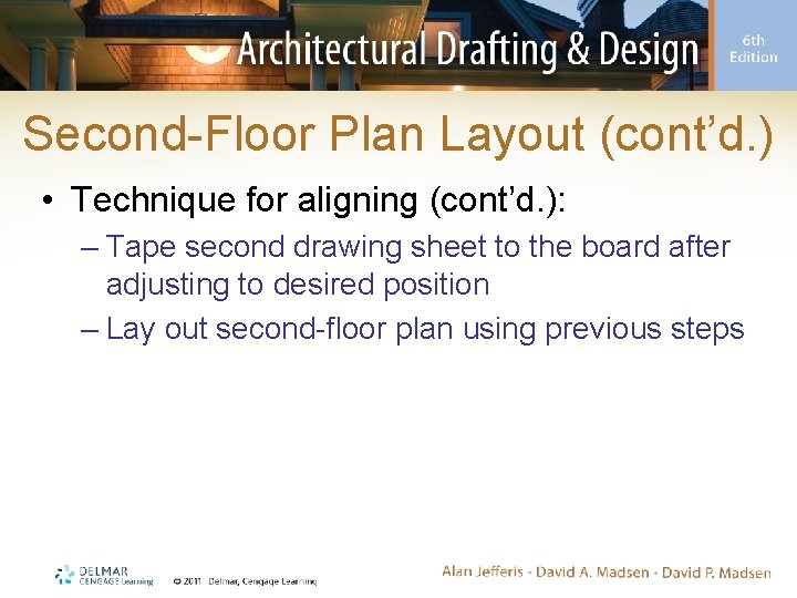 Second-Floor Plan Layout (cont’d. ) • Technique for aligning (cont’d. ): – Tape second