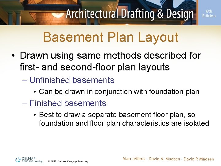 Basement Plan Layout • Drawn using same methods described for first- and second-floor plan