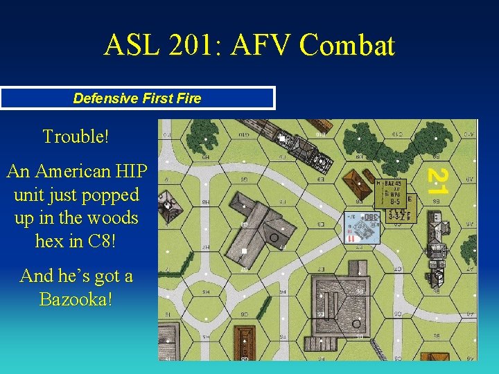 ASL 201: AFV Combat Defensive First Fire Trouble! An American HIP unit just popped