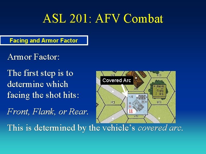 ASL 201: AFV Combat Facing and Armor Factor: The first step is to determine