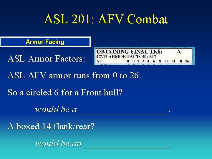 ASL 201: AFV Combat Armor Facing ASL Armor Factors: ASL AFV armor runs from