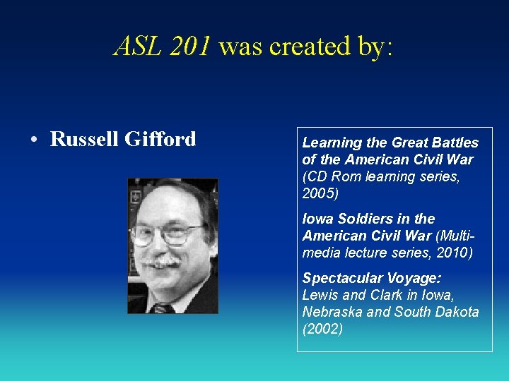 ASL 201 was created by: • Russell Gifford Learning the Great Battles of the