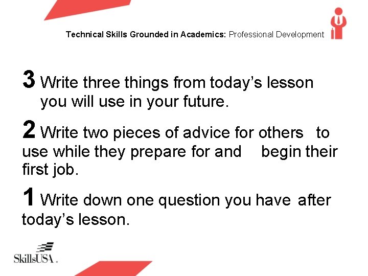 Technical Skills Grounded in Academics: Professional Development 3 Write three things from today’s lesson Technical Skills Grounded in Academics: Professional Development 3 Write three things from today’s lesson
