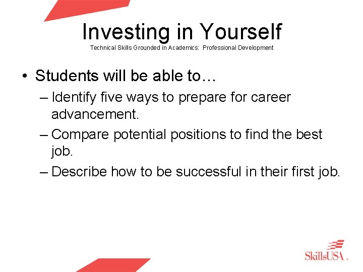 Investing in Yourself Technical Skills Grounded in Academics: Professional Development • Students will be Investing in Yourself Technical Skills Grounded in Academics: Professional Development • Students will be