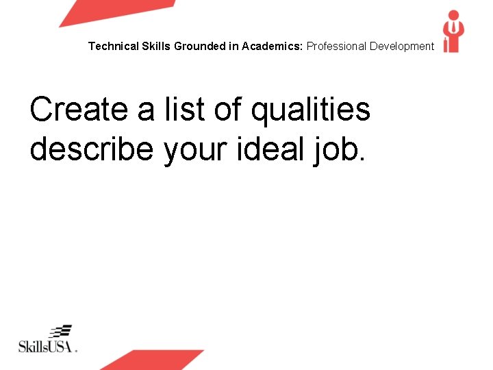 Technical Skills Grounded in Academics: Professional Development Create a list of qualities describe your Technical Skills Grounded in Academics: Professional Development Create a list of qualities describe your