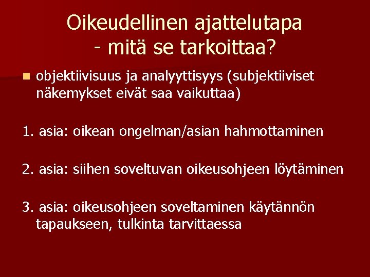 Oikeudellinen ajattelutapa - mitä se tarkoittaa? n objektiivisuus ja analyyttisyys (subjektiiviset näkemykset eivät saa