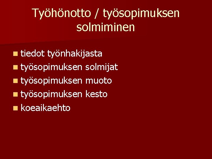 Työhönotto / työsopimuksen solmiminen n tiedot työnhakijasta n työsopimuksen solmijat n työsopimuksen muoto n