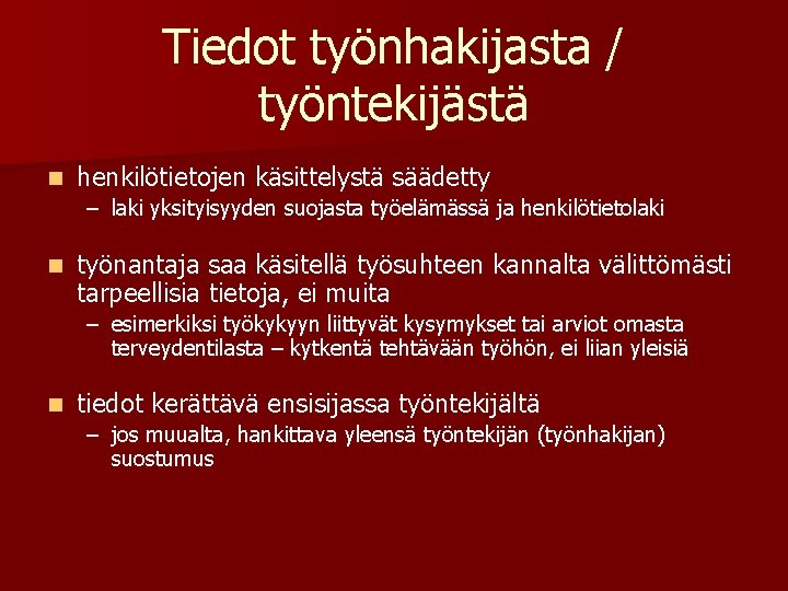 Tiedot työnhakijasta / työntekijästä n henkilötietojen käsittelystä säädetty – laki yksityisyyden suojasta työelämässä ja