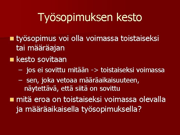 Työsopimuksen kesto n työsopimus voi olla voimassa toistaiseksi tai määräajan n kesto sovitaan –