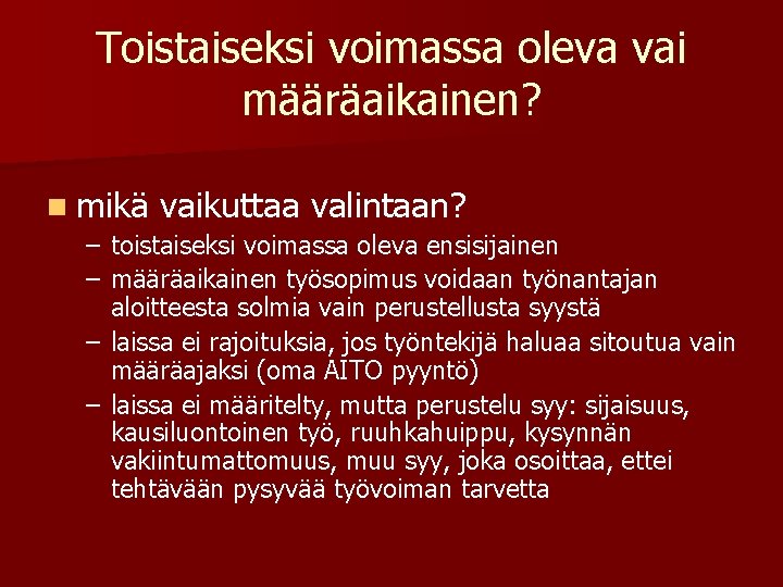 Toistaiseksi voimassa oleva vai määräaikainen? n mikä vaikuttaa valintaan? – toistaiseksi voimassa oleva ensisijainen