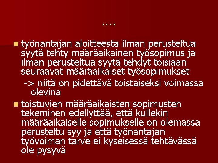 …. n työnantajan aloitteesta ilman perusteltua syytä tehty määräaikainen työsopimus ja ilman perusteltua syytä