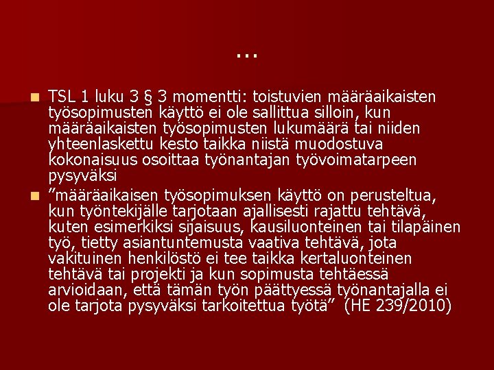 … TSL 1 luku 3 § 3 momentti: toistuvien määräaikaisten työsopimusten käyttö ei ole