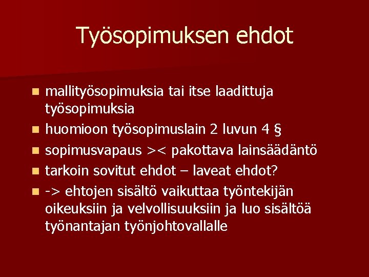 Työsopimuksen ehdot n n n mallityösopimuksia tai itse laadittuja työsopimuksia huomioon työsopimuslain 2 luvun