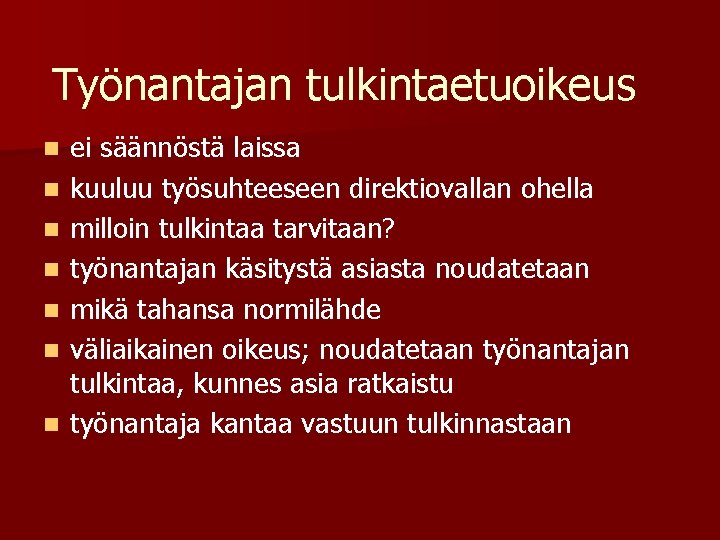 Työnantajan tulkintaetuoikeus n n n n ei säännöstä laissa kuuluu työsuhteeseen direktiovallan ohella milloin