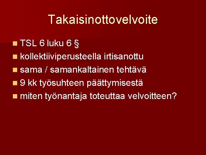 Takaisinottovelvoite n TSL 6 luku 6 § n kollektiiviperusteella irtisanottu n sama / samankaltainen