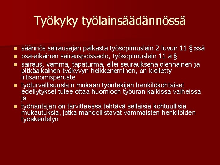 Työkyky työlainsäädännössä säännös sairausajan palkasta työsopimuslain 2 luvun 11 §: ssä osa-aikainen sairauspoissaolo, työsopimuslain