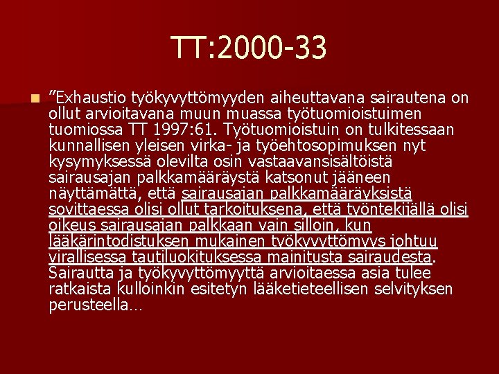 TT: 2000 -33 n ”Exhaustio työkyvyttömyyden aiheuttavana sairautena on ollut arvioitavana muun muassa työtuomioistuimen