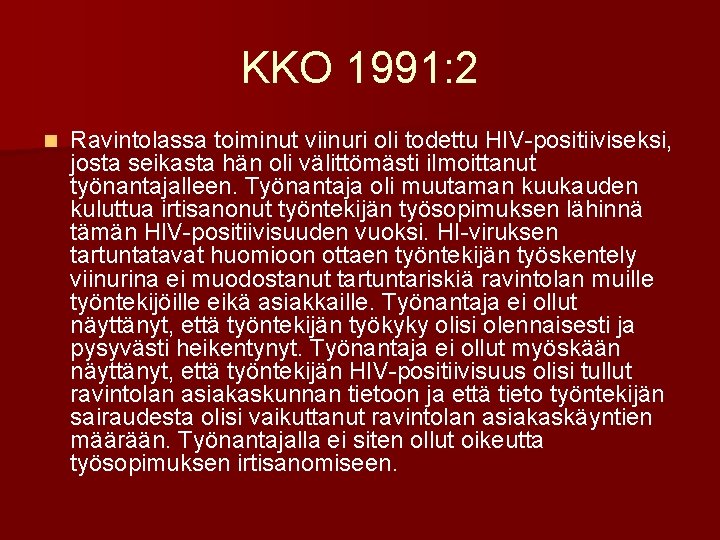 KKO 1991: 2 n Ravintolassa toiminut viinuri oli todettu HIV-positiiviseksi, josta seikasta hän oli