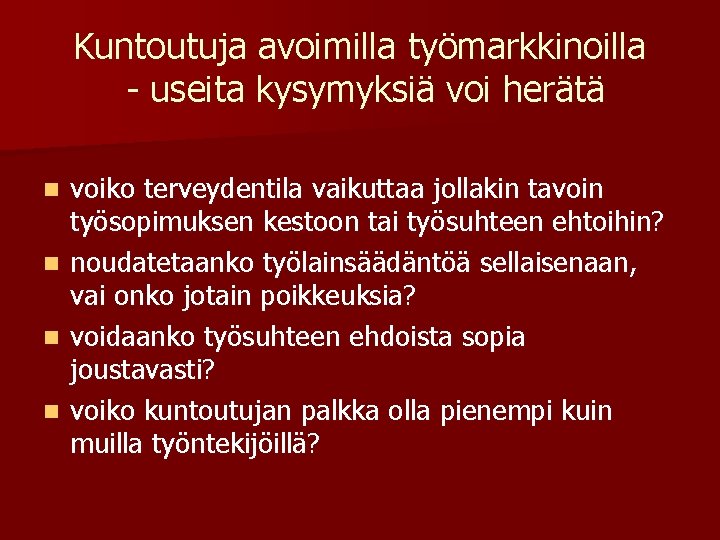 Kuntoutuja avoimilla työmarkkinoilla - useita kysymyksiä voi herätä n n voiko terveydentila vaikuttaa jollakin