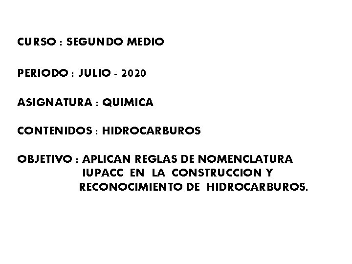 CURSO : SEGUNDO MEDIO PERIODO : JULIO - 2020 ASIGNATURA : QUIMICA CONTENIDOS :