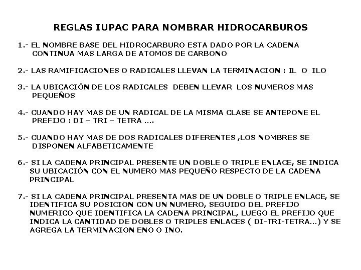 REGLAS IUPAC PARA NOMBRAR HIDROCARBUROS 1. - EL NOMBRE BASE DEL HIDROCARBURO ESTA DADO