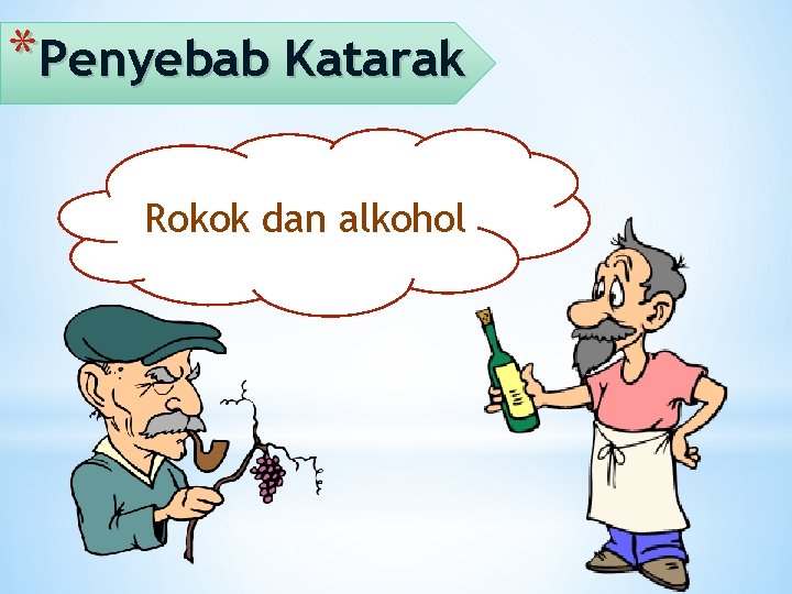 *Penyebab Katarak Rokok dan alkohol 