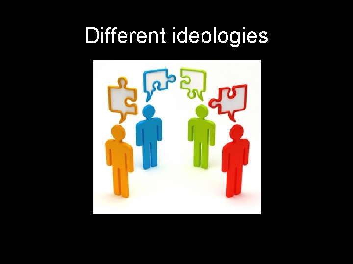 Different ideologies 