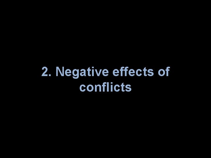 2. Negative effects of conflicts 