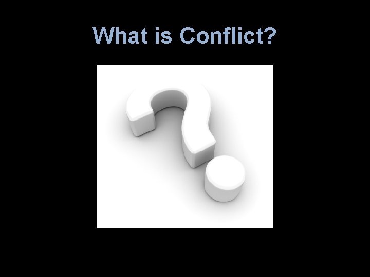 What is Conflict? 