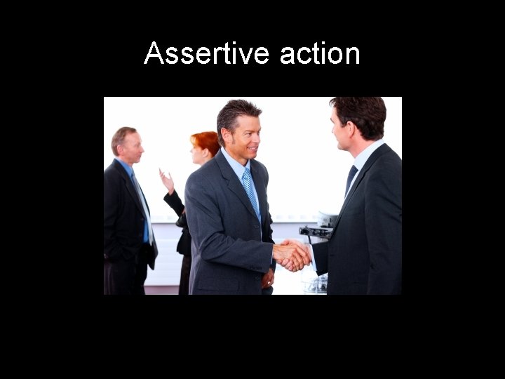 Assertive action 