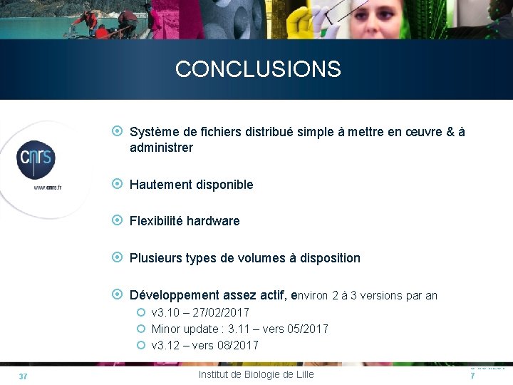 CONCLUSIONS Système de fichiers distribué simple à mettre en œuvre & à administrer Hautement CONCLUSIONS Système de fichiers distribué simple à mettre en œuvre & à administrer Hautement