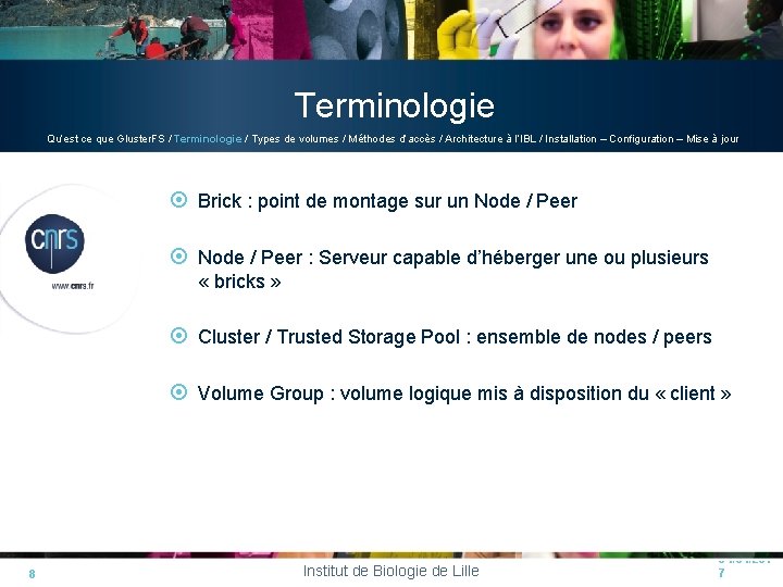 Terminologie Qu’est ce que Gluster. FS / Terminologie / Types de volumes / Méthodes Terminologie Qu’est ce que Gluster. FS / Terminologie / Types de volumes / Méthodes