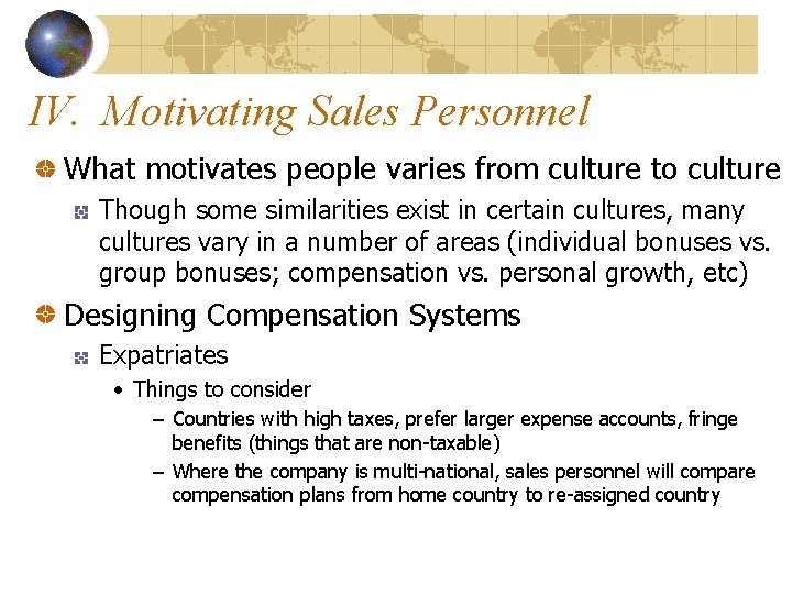 IV. Motivating Sales Personnel What motivates people varies from culture to culture Though some IV. Motivating Sales Personnel What motivates people varies from culture to culture Though some