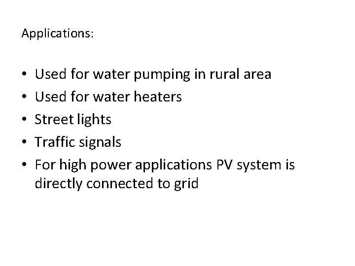 Applications: • • • Used for water pumping in rural area Used for water