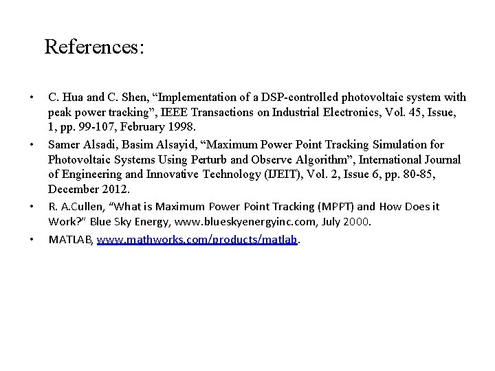 References: • • C. Hua and C. Shen, “Implementation of a DSP-controlled photovoltaic system