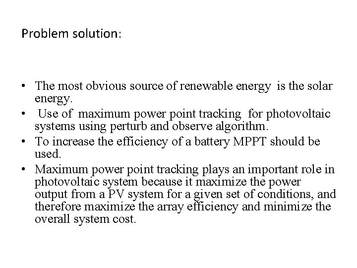 Problem solution: • The most obvious source of renewable energy is the solar energy.