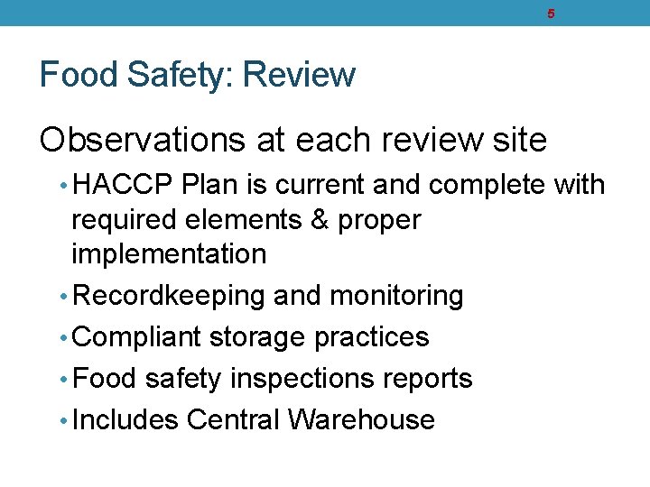 5 Food Safety: Review Observations at each review site • HACCP Plan is current