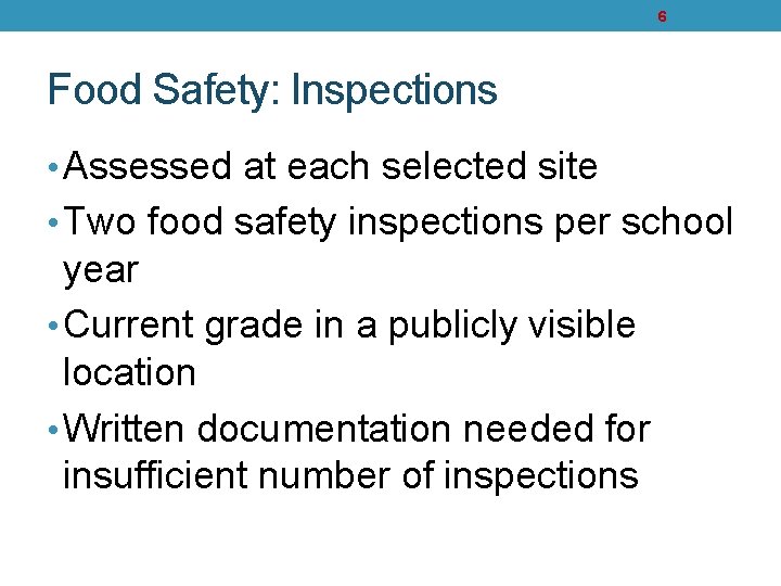 6 Food Safety: Inspections • Assessed at each selected site • Two food safety