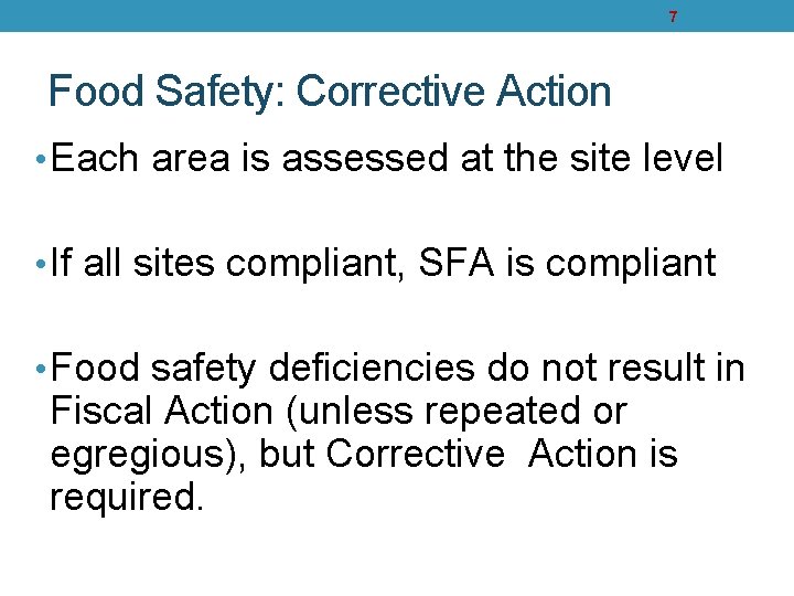 7 Food Safety: Corrective Action • Each area is assessed at the site level