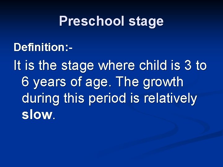 Preschool stage Definition: - It is the stage where child is 3 to 6