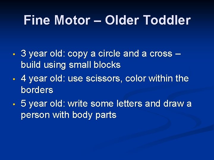 Fine Motor – Older Toddler • • • 3 year old: copy a circle