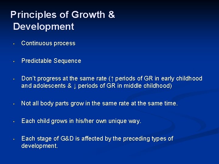 Principles of Growth & Development • Continuous process • Predictable Sequence • Don’t progress