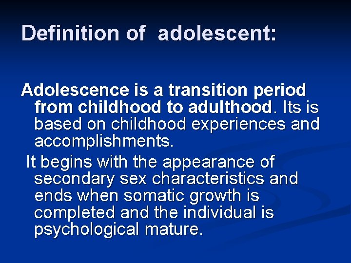 Definition of adolescent: Adolescence is a transition period from childhood to adulthood. Its is